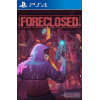 Foreclosed PS4